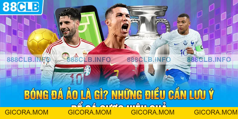 Bóng Đá Ảo Là Gì? Những Điều Cần Lưu Ý Để Cá Cược Hiệu Quả - GICORA.MOM