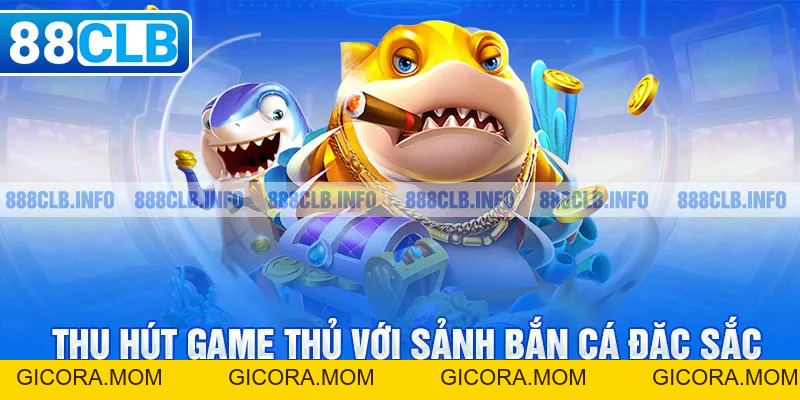 Bắn Cá 88CLB - Săn Boss Nhận Xu Khủng Nhất 2026 - GICORA.MOM