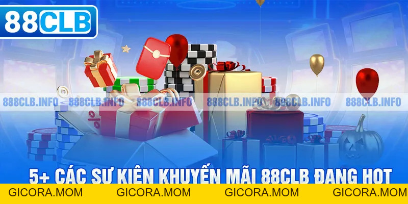 Khuyến Mãi 88CLB: Cập Nhật Đầy Đủ Chương Trình Hấp Dẫn - GICORA.MOM