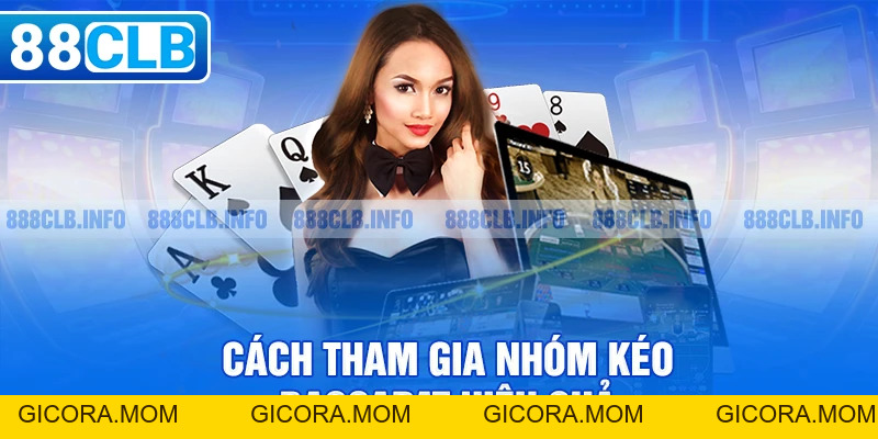 Nhóm Kéo Baccarat Là Gì? Lợi Ích Khi Tham Gia Nhóm Kéo Baccarat - GICORA.MOM