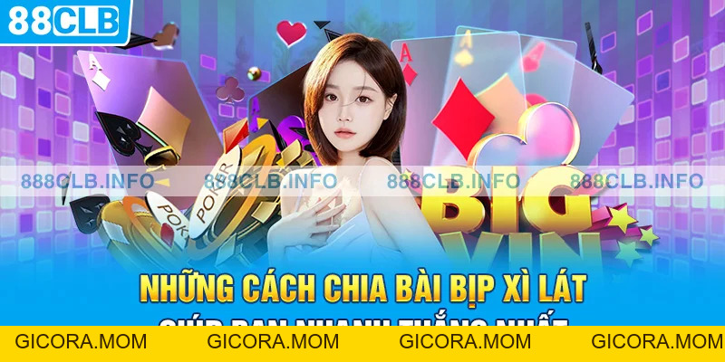 Bật Mí 6+ Cách Chia Bài Bịp Xì Lát Đến Từ Các Chuyên Gia - GICORA.MOM