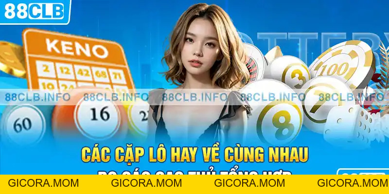 Cặp Lô Hay Về Cùng Nhau Nên Biết Để Giành Chiến Thắng - GICORA.MOM