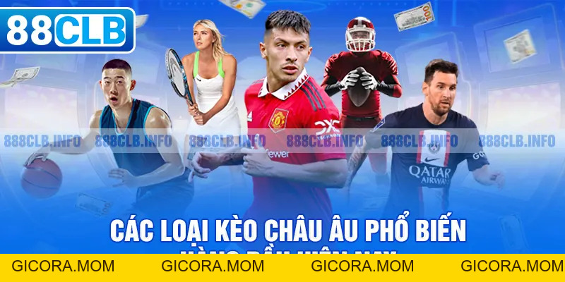 Kèo Châu Âu Là Gì? Cách Chơi Chi Tiết Từ A-Z - GICORA.MOM