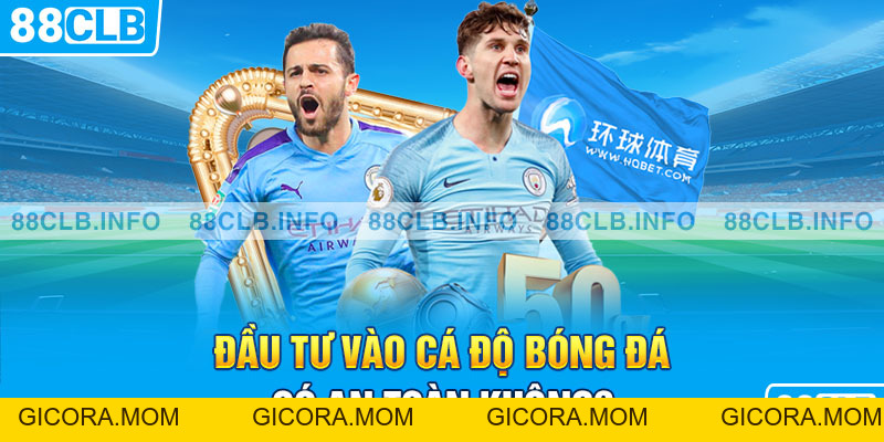 Làm Giàu Từ Cá Độ Bóng Đá – Biến Đam Mê Thành Lợi Nhuận - GICORA.MOM