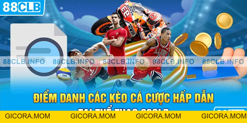 Thể Thao 88CLB - Các Bộ Môn Kinh Điển Kèo Cá Cược Hấp Dẫn - GICORA.MOM