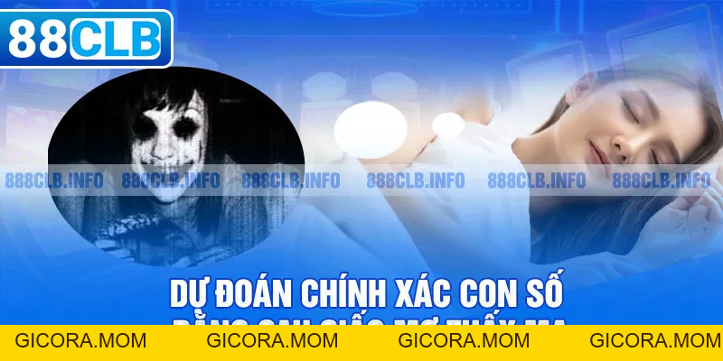 Nằm Mơ Thấy Ma Là Điềm Gì? Giải Mã Bí Ẩn Con Số Chính Xác - GICORA.MOM