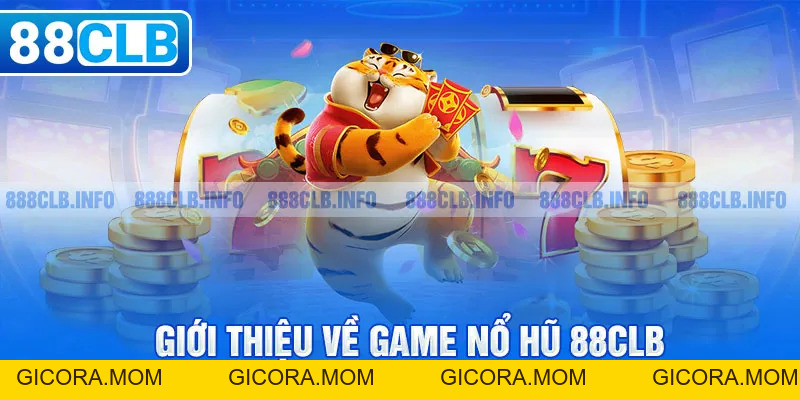 Nổ Hũ 88CLB - Cơ Hội Bùng Nổ Tài Lộc Với Kho Báu Triệu Đô - GICORA.MOM