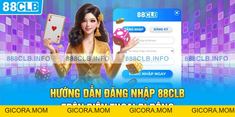 Hướng Dẫn Cách Đăng Nhập 88CLB Cho Các Tân Thủ - GICORA.MOM