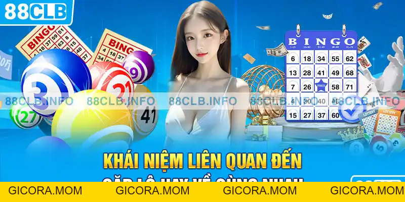 Cặp Lô Hay Về Cùng Nhau Nên Biết Để Giành Chiến Thắng - GICORA.MOM
