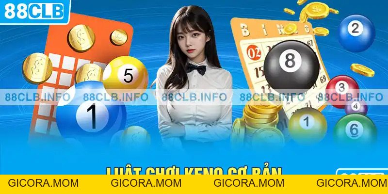Hướng Dẫn Cách Chơi Keno Chi Tiết Và Dễ Hiểu Nhất - GICORA.MOM