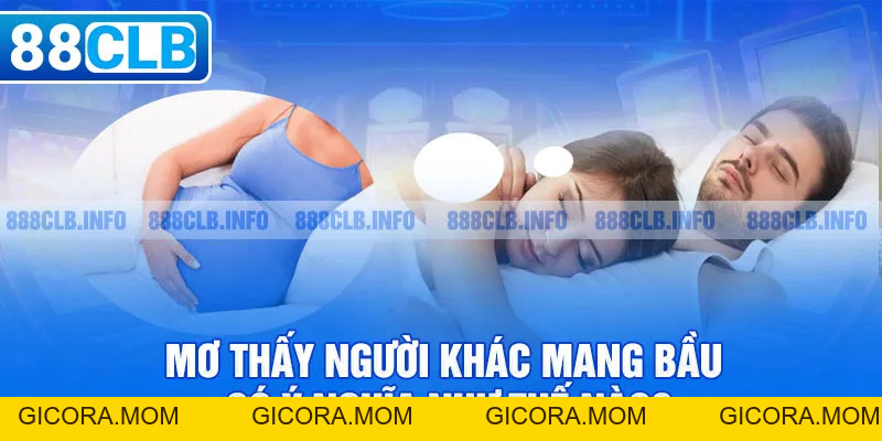 Nằm Mơ Thấy Có Bầu Là Điềm Gì Trong Cuộc Sống Hiện Nay? - GICORA.MOM