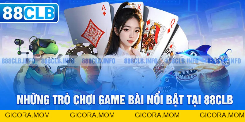 Game Bài 88CLB - Chơi Bài Trực Tuyến Đổi Thưởng Uy Tín - GICORA.MOM