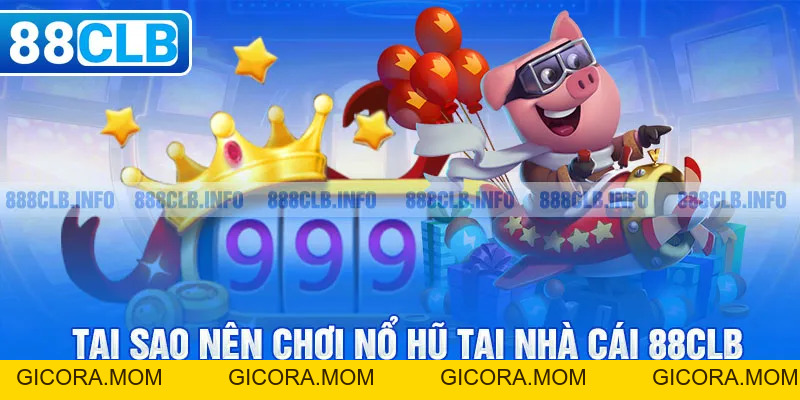 Nổ Hũ 88CLB - Cơ Hội Bùng Nổ Tài Lộc Với Kho Báu Triệu Đô - GICORA.MOM