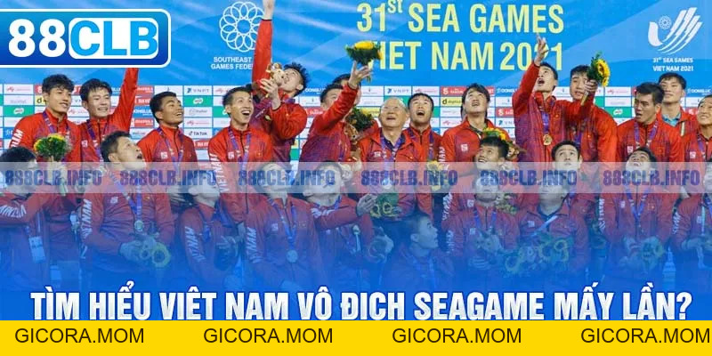 Việt Nam Vô Địch Seagame Mấy Lần? Hành Trình Vinh Quang - GICORA.MOM