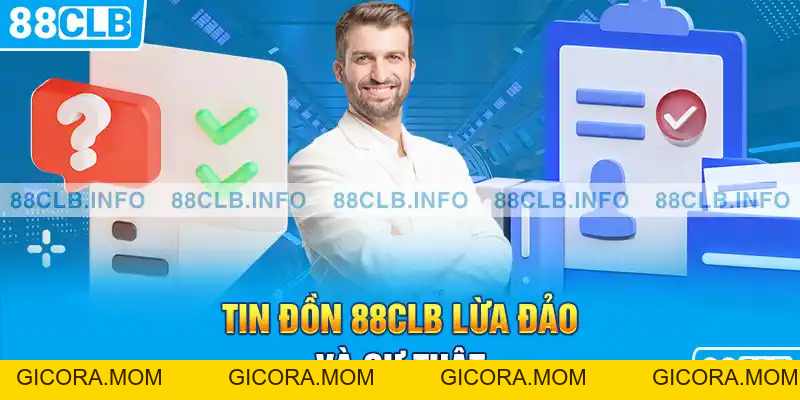 88CLB Lừa Đảo - Thực Hư Về Tin Đồn Của Sân Chơi Cá Cược - GICORA.MOM