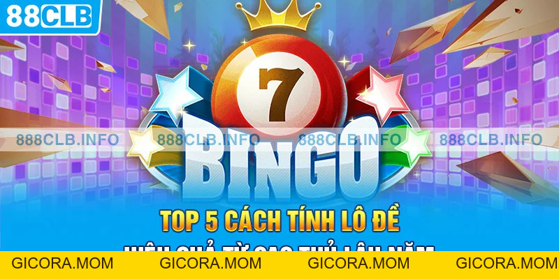 Cách Tính Lô Đề - Top 5 Phương Pháp Mang Đến Chiến Thắng - GICORA.MOM