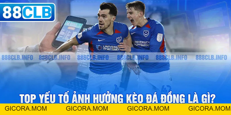 Kèo Đá Đồng Là Gì - Khám Phá Bí Mật Cá Cược Kèo Bóng Đá - GICORA.MOM