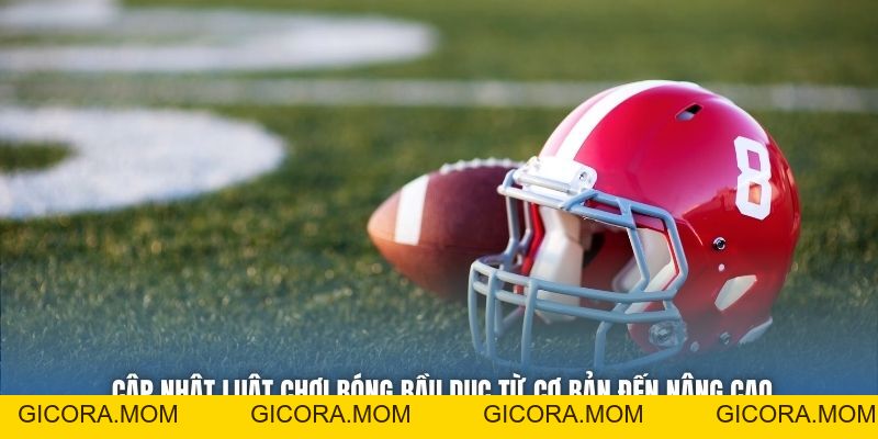 Luật Chơi Bóng Bầu Dục - Tìm Hiểu Chi Tiết Cùng 88CLB - GICORA.MOM