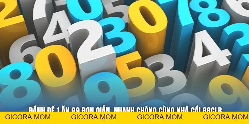 Đánh Đề 1 Ăn 99 Đơn Giản, Nhanh Chóng Cùng Nhà Cái 88CLB - GICORA.MOM