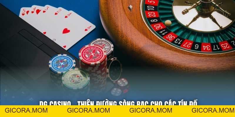 DG Casino - Sảnh Đánh Bạc Trực Tuyến Chất Lượng Top 1 Châu Á - GICORA.MOM