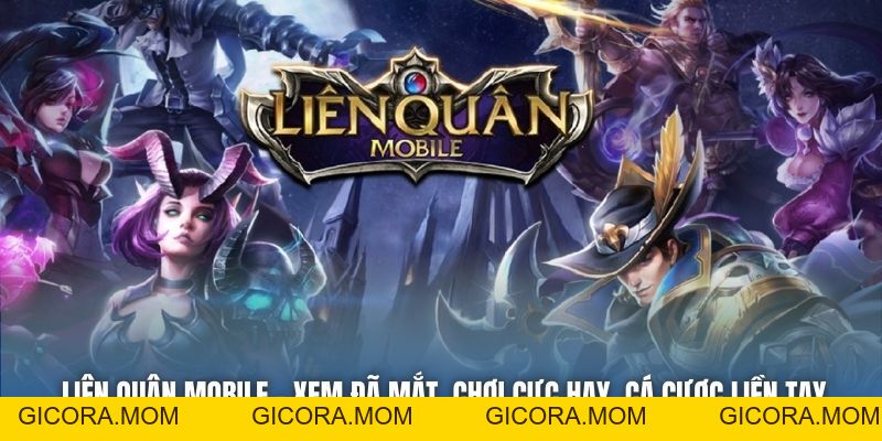 Liên Quân Mobile - Xem Đã Mắt, Chơi Cực Hay, Cá Cược Liền Tay - GICORA.MOM