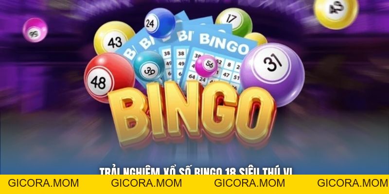 Xổ Số Bingo 18 - Thể Thức Cực Dễ Chơi, Siêu Dễ Trúng - GICORA.MOM