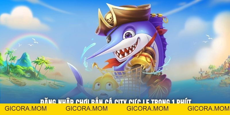 Bắn Cá City - Lựa Chọn Kiếm Tiền Đơn Giản, Giải Trí Hàng Đầu - GICORA.MOM