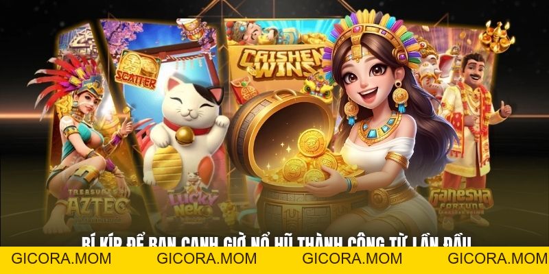 Kinh Nghiệm Canh Giờ Nổ Slot - Bí Quyết Trúng Lớn Mọi Nhà - GICORA.MOM