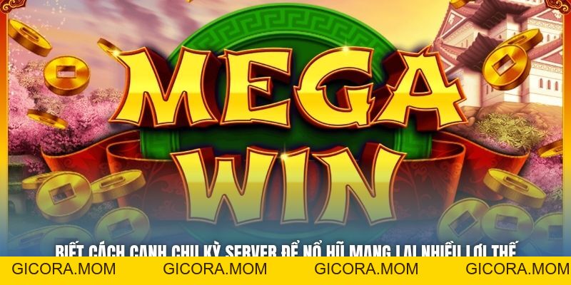 Bật Mí Cách Canh Chu Kỳ Server Để Nổ Hũ Từ Chuyên Gia - GICORA.MOM