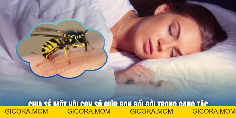 Mơ Thấy Ong Đốt Báo Hiệu Thông Điệp Gì Cho Tương Lai? - GICORA.MOM
