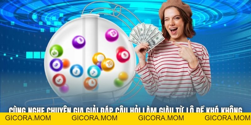 Làm Giàu Từ Lô Đề Khó Không - Cách Trở Thành Tỷ Phú Cực Dễ - GICORA.MOM