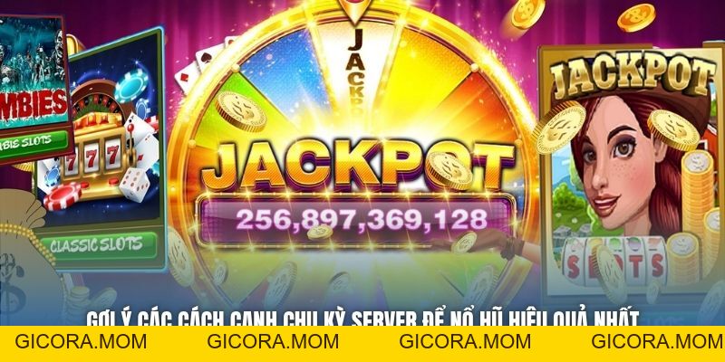 Bật Mí Cách Canh Chu Kỳ Server Để Nổ Hũ Từ Chuyên Gia - GICORA.MOM