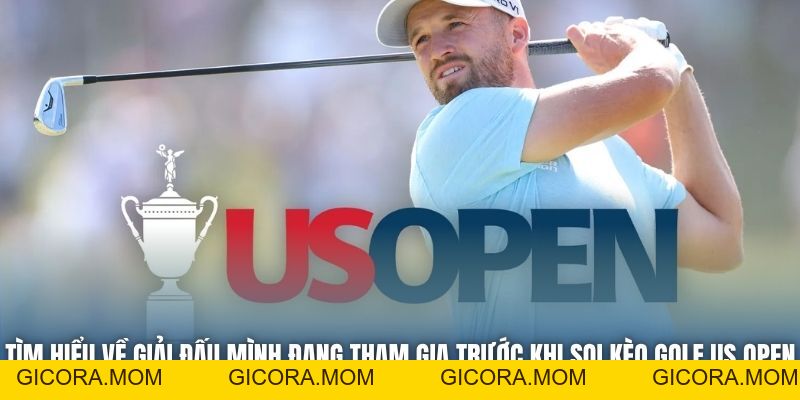 Soi Kèo Golf US Open Để Gia Tăng Cơ Hội Chiến Thắng - GICORA.MOM