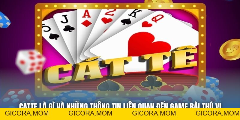 Catte Là Gì - Môn Giải Trí Dân Gian Thân Thuộc Của Bet Thủ - GICORA.MOM