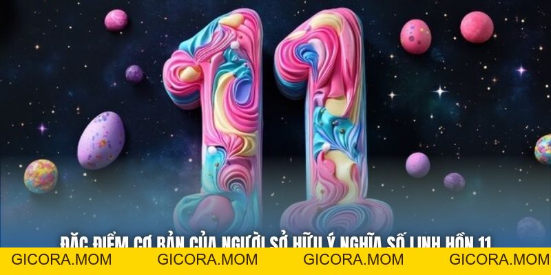 Ý Nghĩa Số Linh Hồn 11 - Sứ Mệnh Của Người Truyền Cảm Hứng - GICORA.MOM