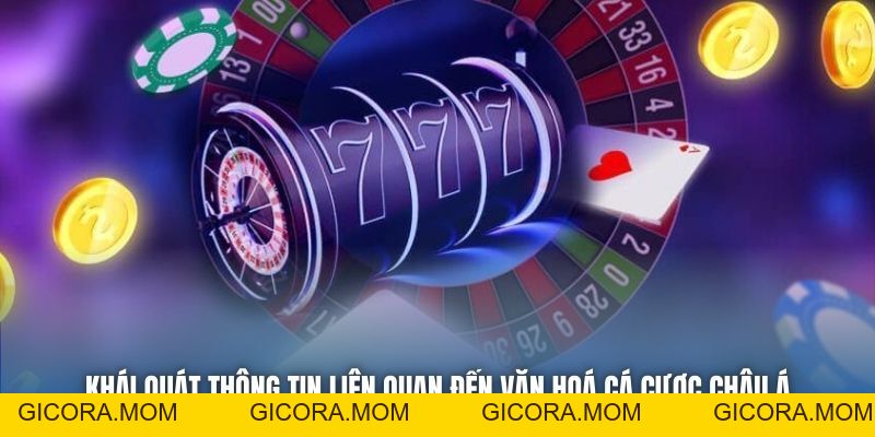 Văn Hoá Cá Cược Châu Á - Đặc Điểm Giải Trí Riêng Biệt - GICORA.MOM