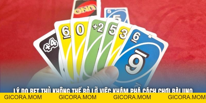 Cách Chơi Bài Uno Từ A Đến Z Cho Tân Thủ Mới Bắt Đầu - GICORA.MOM
