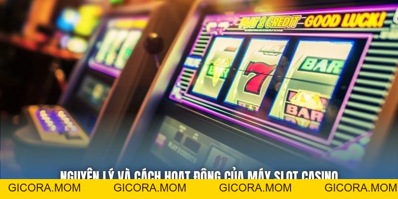 Cách Hoạt Động Của Máy Slot Casino - Giải Mã Bí Ẩn May Rủi - GICORA.MOM