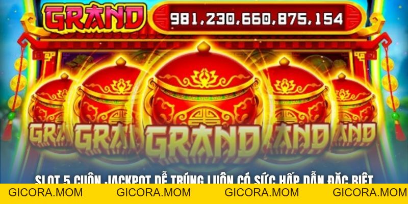 Các Tựa Game Slot 5 Cuộn Jackpot Dễ Trúng Nhất Trong Năm 2026 - GICORA.MOM