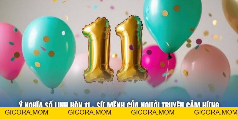 Ý Nghĩa Số Linh Hồn 11 - Sứ Mệnh Của Người Truyền Cảm Hứng - GICORA.MOM