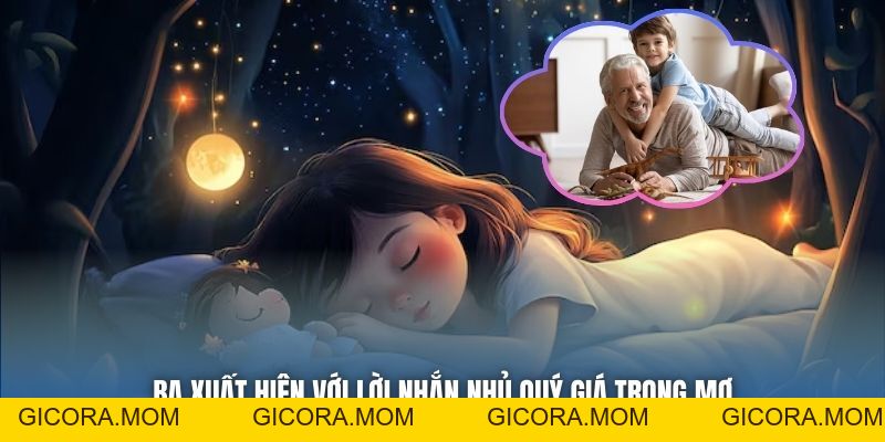 Mơ Thấy Ba - Giải Mã Giấc Chiêm Bao Với Thông Điệp Tiềm Ẩn - GICORA.MOM
