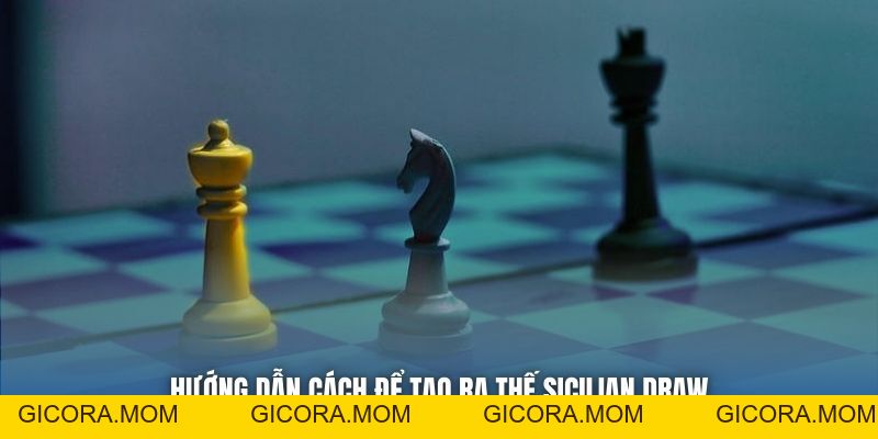 Sicilian Draw - Nghệ Thuật Cứu Vãn Ván Cờ Từ Thế Bất Lợi - GICORA.MOM