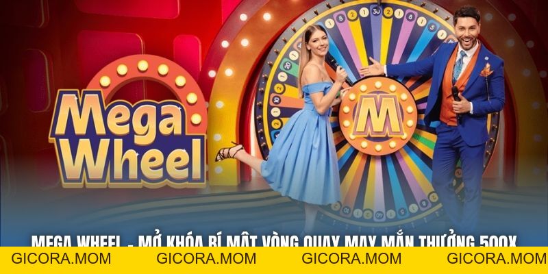 Mega Wheel - Mở Khóa Bí Mật Vòng Quay May Mắn Thưởng 500x - GICORA.MOM