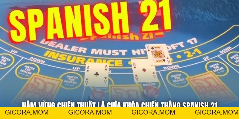 Spanish 21 - Toàn Tập Luật Chơi & Bí Kíp Thắng Cho Người Mới - GICORA.MOM