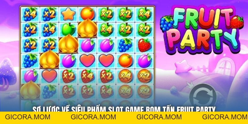 Fruit Party - Game Slot Đa Sắc Màu Dành Cho Mọi Bet Thủ - GICORA.MOM