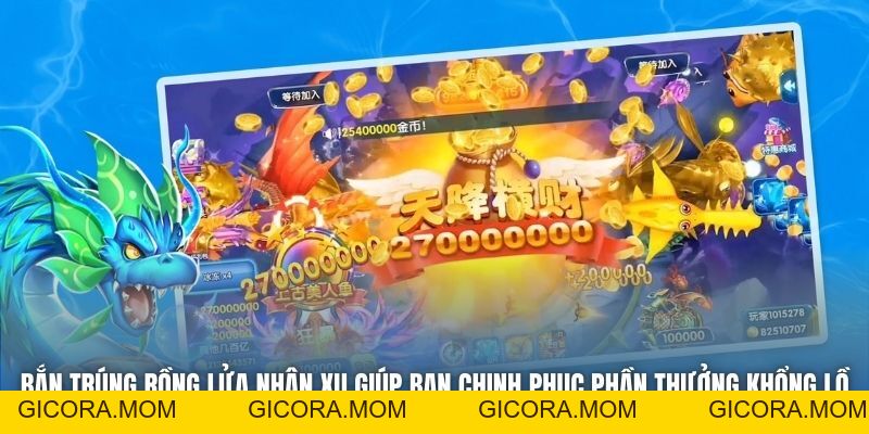 Bắn Trúng Rồng Lửa Nhận Xu - Bí Kíp Ăn Thưởng Cực Lớn - GICORA.MOM