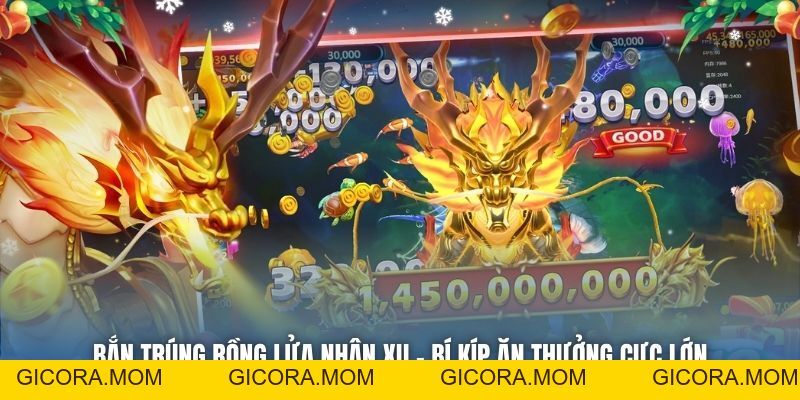 Bắn Trúng Rồng Lửa Nhận Xu - Bí Kíp Ăn Thưởng Cực Lớn - GICORA.MOM