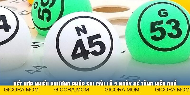 Cầu Lô 2 Ngày Là Gì? Tất Tần Tật Cách Soi Cầu Chuẩn Xác - GICORA.MOM