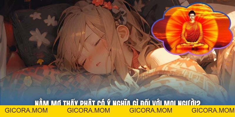 Nằm Mơ Thấy Phật Có Ý Nghĩa Gì Đối Với Mọi Người? - GICORA.MOM