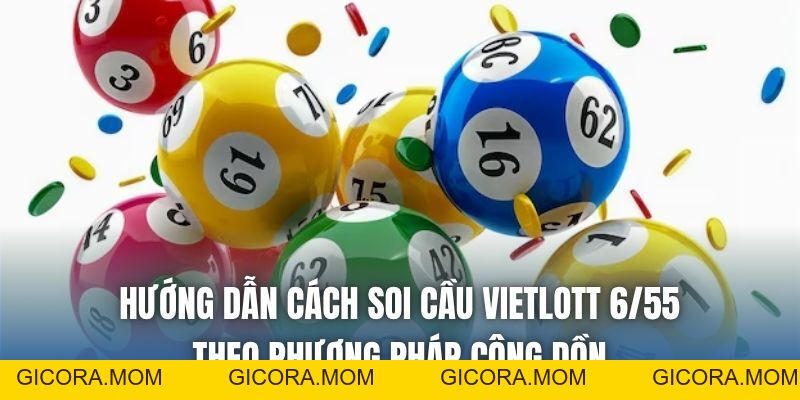 Cách Soi Cầu Vietlott 6/55 - Bí Quyết Tăng Cơ Hội Trúng Lớn - GICORA.MOM